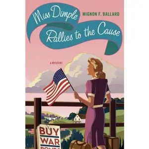 USED-Miss Dimple Rallies to the Cause: A Mystery (Miss Dimple Mysteries) by Mignon F. Ballard (Hardcover)
