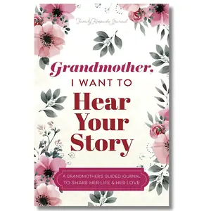 Grandmother, I Want to Hear Your Story: A Grandmother's Guided Journal to Share Her Life and Her Love (Hear Your Story Books)