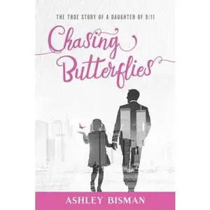 USED-Chasing Butterflies: The True Story of a Daughter of 9/11 by Ashley Bisman (Paperback)