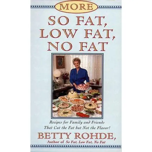 USED-More So Fat, Low Fat, No Fat for Family and Friends: Recipes for Family and Friends That Cut the Fat But Not the Flavor by Rohde, Betty (Paperback)