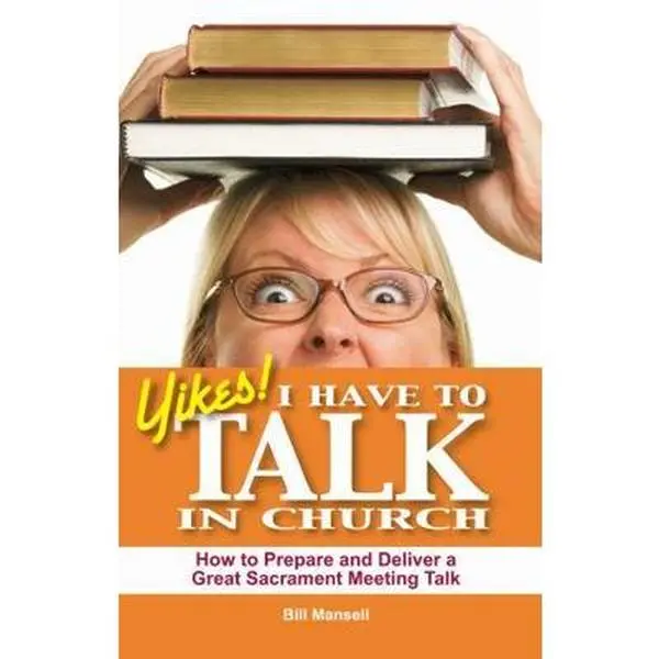 USED-Yikes! I Have to Talk in Church: How to Prepare and Deliver a Great Sacrament Meeting Talk by Mansell, Bill (Paperback)