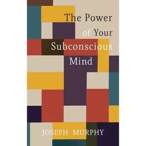 The Power of Your Subconscious Mind -- Joseph Murphy - Hardcover