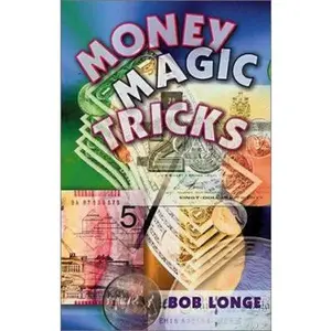 USED-Money Magic Tricks by Bob Longe (Paperback)