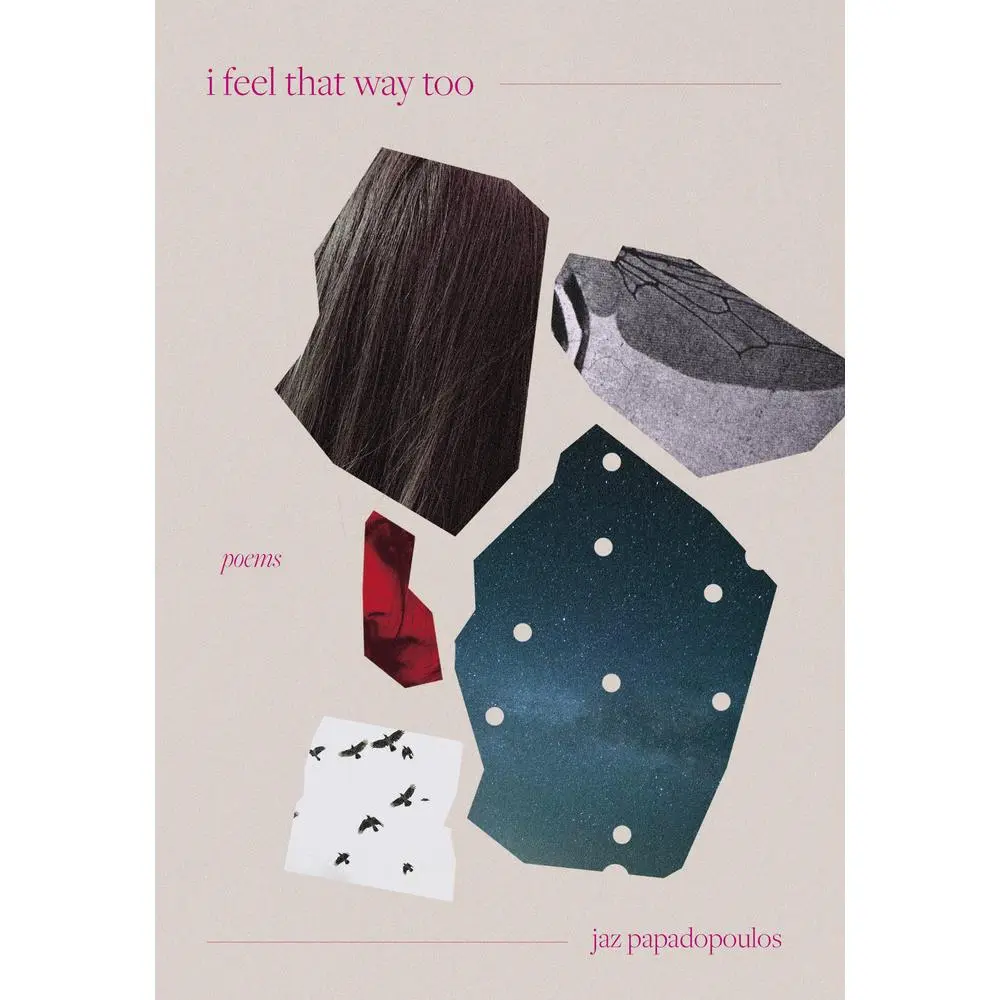 USED-I Feel That Way Too: Poems by Papadopoulos, Jaz (Paperback)
