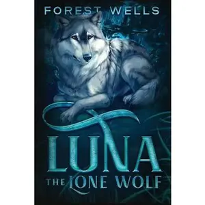 Luna The Lone Wolf -- Forest Wells - Paperback