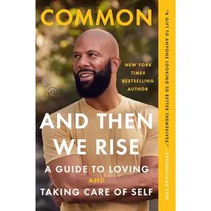And Then We Rise: A Guide to Loving and Taking Care of Self by Common [Paperback Book]