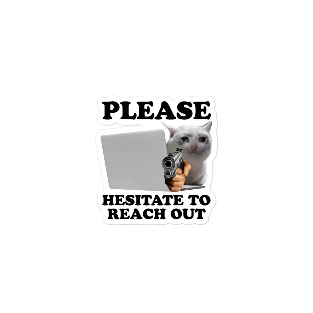 Please Hesitate to Reach Out sticker Please Hesitate to Reach Out sticker
