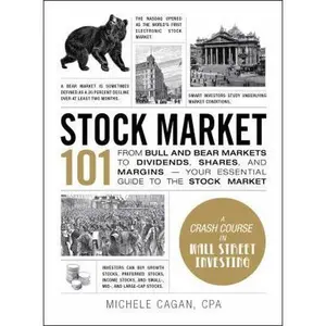 USED-Stock Market 101: From Bull and Bear Markets to Dividends, Shares, and Margins--Your Essential Guide to the Stock Market by Cagan, Michele (Hardcover)