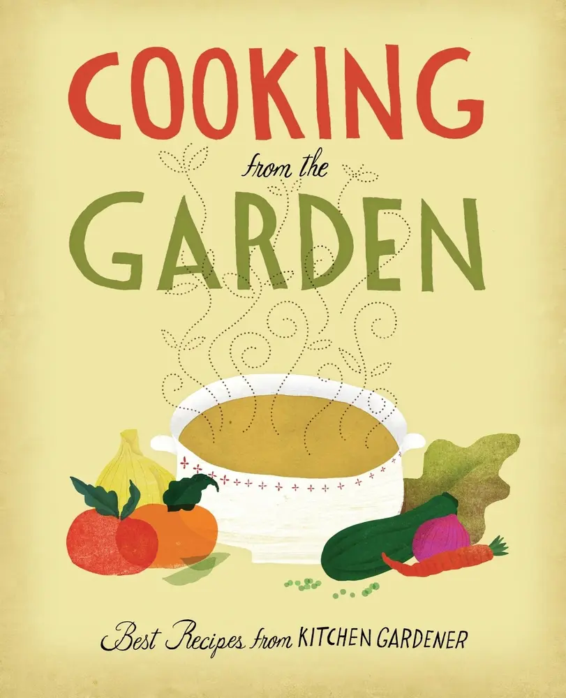 USED-Cooking from the Garden: Best Recipes from Kitchen Gardener by Editors and Contributors of Kitchen Gard (Hardcover)