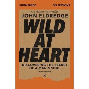Wild at Heart Study Guide, Updated Edition: Discovering the Secret of a Man's Soul by John Eldredge [Paperback Book]
