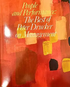 USED-People and Performance: The Best of Peter Drucker on Management by Peter Ferdinand Drucker (Paperback)