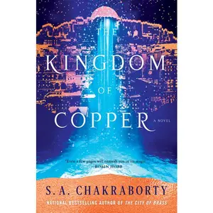 The Kingdom of Copper: A Novel by S. A. Chakraborty [Hardback Book]