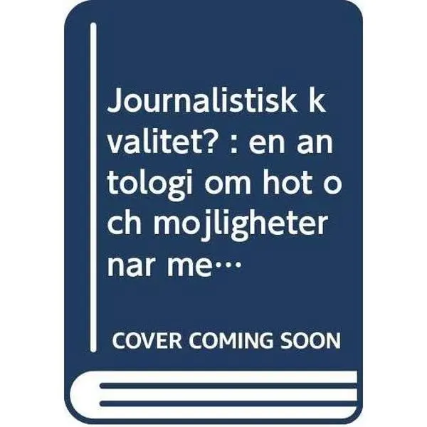 USED Book - Journalistisk kvalitet? : en antologi om hot och möjligheter när medievärlden förändras by unknown author (Unknown)