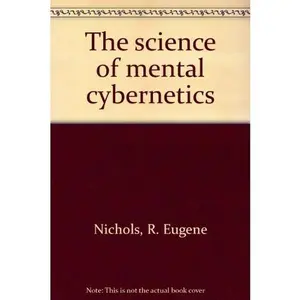 USED-The science of mental cybernetics by R. Eugene Nichols (Unknown)