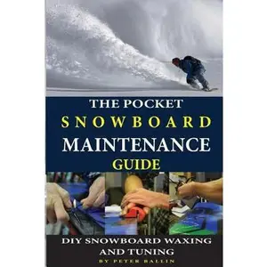 USED-The Pocket Snowboard Maintenance Guide: DIY snowboard waxing and tuning by Ballin, Peter (Paperback)