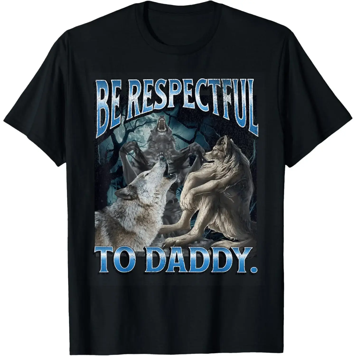 Be Respectful To Daddy Funny Cringe Werewolf Wolf Meme T-Shirt  for adult kids boy girl graphic Tees shirts  funny vintage fashion Short Sleeve tops vacation outfits clothingFashion	Unisex T-shirts M-5XL