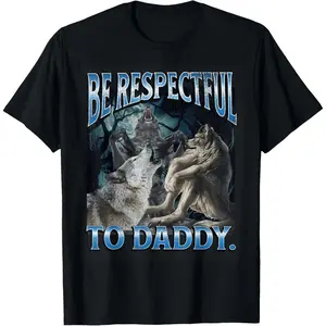 Be Respectful To Daddy Funny Cringe Werewolf Wolf Meme T-Shirt  for adult kids boy girl graphic Tees shirts  funny vintage fashion Short Sleeve tops vacation outfits clothingFashion	Unisex T-shirts M-5XL
