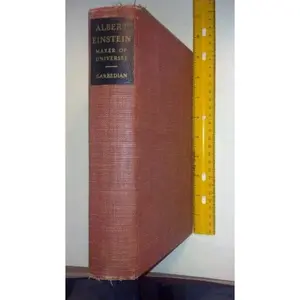 USED-Albert Einstein. Maker of Universes. By H. Gordon Garbedian. Published by Funk and Wagnalls. 1939 Edition by H. Gordon Garbedian (Hardcover)