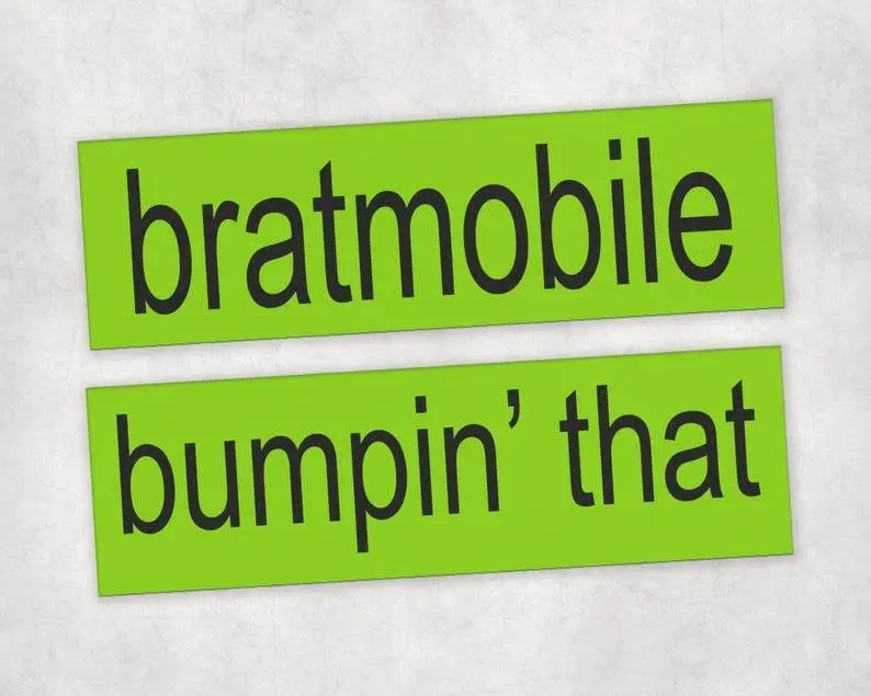Bratmobile + Bumpin' That Bumper Sticker