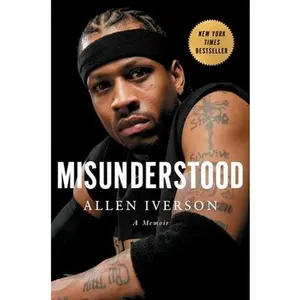 Misunderstood: A Memoir -- Allen Iverson, Hardcover