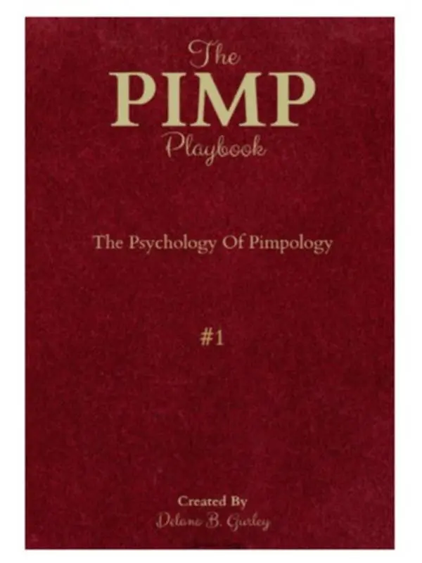 The PIMP Playbook: The Psychology Of Pimpology (The Promoting Intelligent Manhood Principles Collection)
