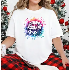 Never Let Anyone Dull Your Sparkle T shirt, Inspirational Sublimation Design, T-Shirt , teeDesign, Colorful