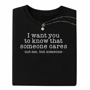Sarcastic Quote Tee – Funny Graphic Shirt with 'Someone Cares Not Me’, Unisex Dark Humor Style