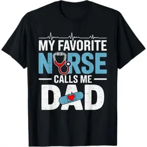 My Favorite Nurse Calls Me Dad Father's Day RN Healthcare T-Shirt