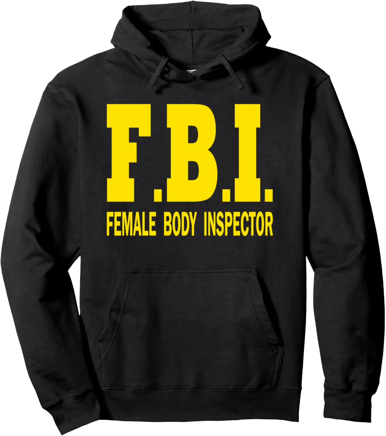 FBI Female Body Inspector Funny FBI Cosplay Outfit Costume Pullover Hoodie - Kevincifuen Shop 96B0BRR143TJ