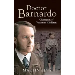 USED-Doctor Barnardo: Champion of Victorian Children by Levy, Martin (Paperback)