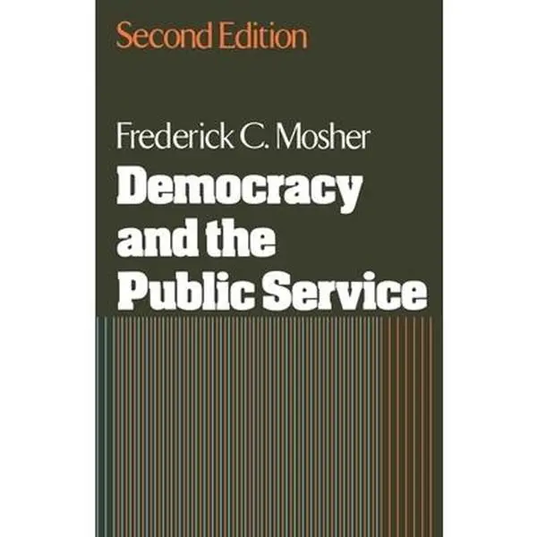 USED-Democracy and the Public Service by Mosher, Frederick C. (Paperback)