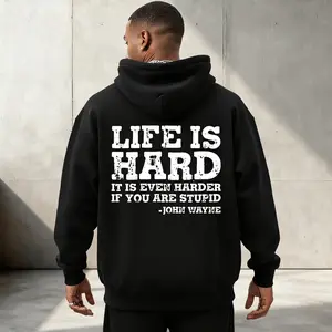 Men's Hoodie | "Life Is Hard" John Wayne Quote Graphic, Tough Wisdom Vibe, Perfect for Autumn & Winter, Ideal for Casual Outings & Motivation-Driven Scenarios