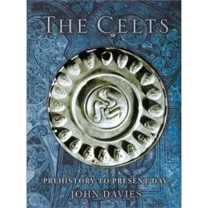 USED-The Celts: Prehistory to Present Day by Dr. John Davies (Paperback)