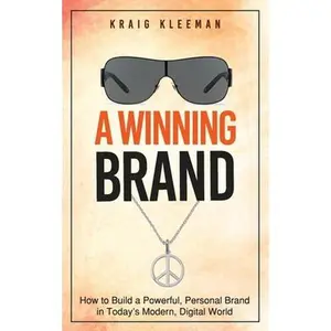 USED-A Winning Brand: How to Build a Powerful, Personal Brand in Today's Modern, Digital World by Kleeman, Kraig (Paperback)