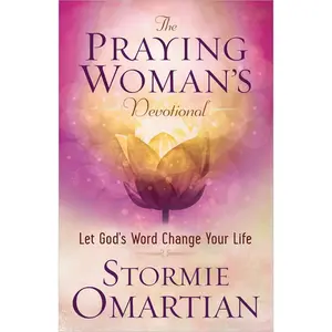 USED-The Praying Woman's Devotional: Let God's Word Change Your Life by Omartian, Stormie (Paperback)