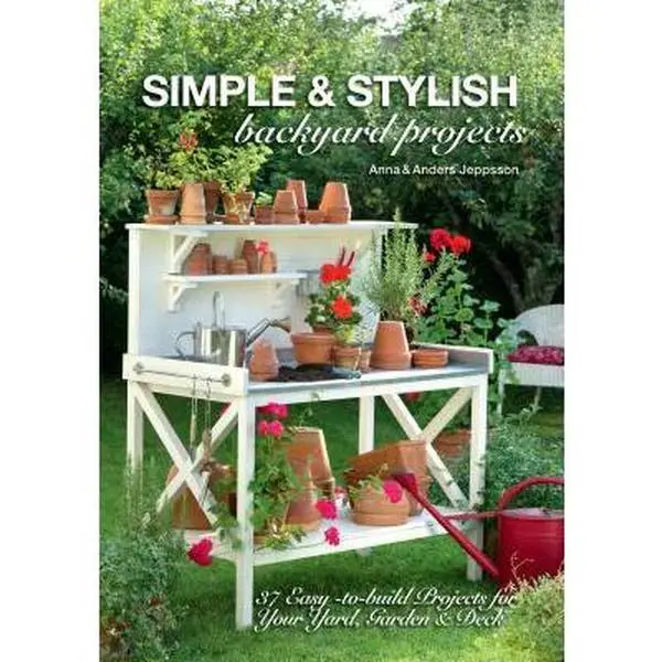 USED-Simple & Stylish Backyard Projects: 37 Easy-to-Build Projects for Your Yard, Garden & Deck by Anders Jeppsson (Paperback)