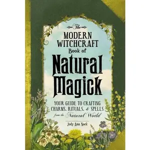 USED-The Modern Witchcraft Book of Natural Magick: Your Guide to Crafting Charms, Rituals, and Spells from the Natural World by Nock, Judy Ann (Hardcover)