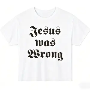 Jesus Was Wrong Shirt, Edgy Gothic T-Shirt, Sarcastic Quote Tee, 100% Cotton Casual Top, Multiple Colors Available, Bold Gothic Text Graphic Tee, Anti-Religious Humor T-Shirt, Sarcastic Edgy Casual Top, "Jesus Was Wrong" Gothic Font Tee