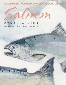 USED-Salmon (Northwest Homegrown Cookbook) by Cynthia Nims (Paperback)
