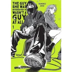 The Guy She Was Interested in Wasn't a Guy at All, Vol. 1: Volume 1 by Arai, Sumiko