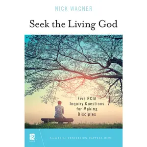USED-Seek the Living God: Five Rcia Inquiry Questions for Making Disciples by Wagner, Nick (Paperback)