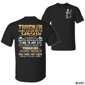 Trucker Sarcasm T-Shirt, Funny No-Filter Quote Graphic, Bold Sarcastic Driver Tee for Truckers & Road Warriors, Gift for CDL Drivers or Diesel Mechanics