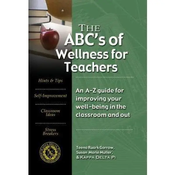 USED-The ABC's of Wellness for Teachers: An A-Z Guide to Improving Your Well-being in the Classroom and Out by Teena Ruark Gorrow (Paperback)
