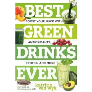 USED-Best Green Drinks Ever: Boost Your Juice with Antioxidants, Protein and More by Van Wyk, Katrine (Paperback)