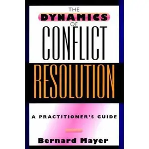 USED-The Dynamics of Conflict Resolution: A Practitioner's Guide by Bernard Mayer (Hardcover)