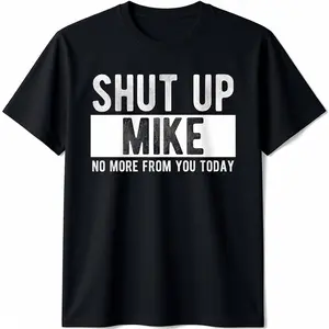 "Shut Up Mike" Funny Graphic T-Shirt for Men - Casual Streetwear Short Sleeve Crewneck Cotton Tee, Tshirt, Shortsleeve