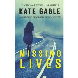 USED-Missing Lives: A Detective Charlotte Pierce Mystery (A Detective Charlotte Pierce Mystery Thriller) by Kate Gable (Paperback)