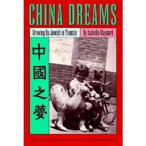 USED-China Dreams: Growing Up Jewish in Tientsin by Maynard, Isabelle (Paperback)