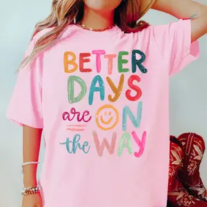 Better days are on the way, Comfort Color Tee