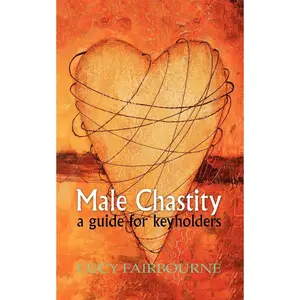 Male Chastity: A Guide for Keyholders Paperback – February 20, 2015
